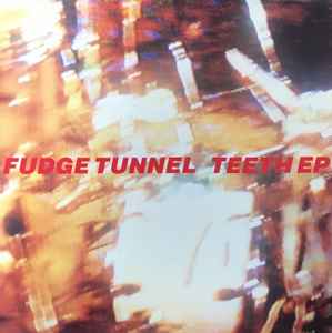 Teeth EP - Fudge Tunnel