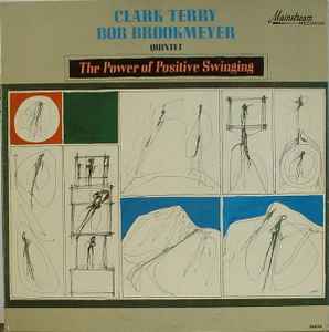 Clark Terry / Bob Brookmeyer Quintet - The Power Of Positive Swinging album cover