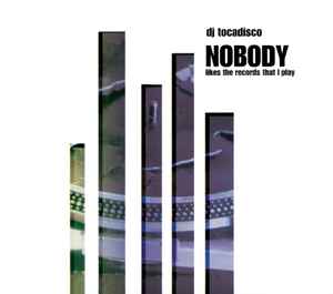 Tocadisco - Nobody (Likes The Records That I Play) album cover