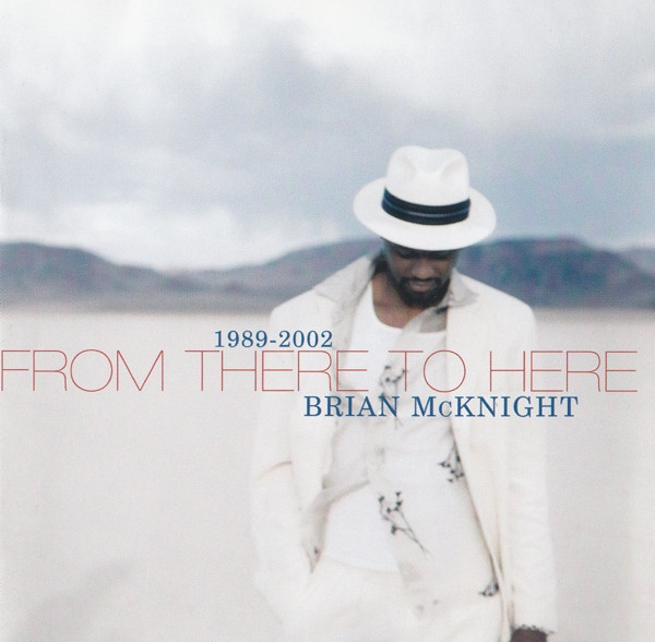 Brian McKnight – 1989-2002 From There To Here (2002, CD 