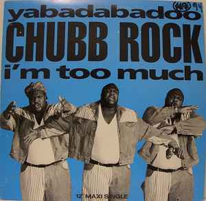 Chubb Rock - Yabadabadoo /  I'm Too Much album cover