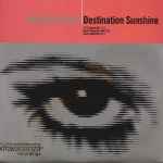 Cover of Destination Sunshine, 2005-06-00, Vinyl