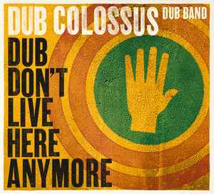 Dub Colossus - Dub Don't Live Here Anymore album cover