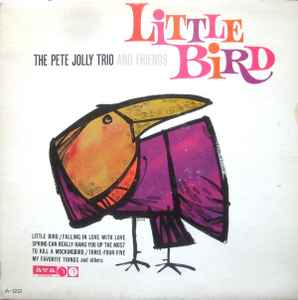 The Pete Jolly Trio And Friends – Little Bird (1963, Vinyl) - Discogs