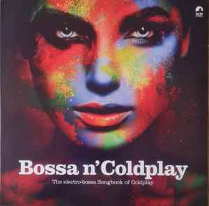 Bossa N' Coldplay – The Electro-Bossa Songbook Of Coldplay (2022