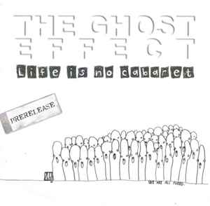 The Ghost Effect - Life Is No Cabaret album cover