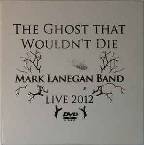 The Ghost That Wouldn't Die (Live 2012) - Mark Lanegan Band