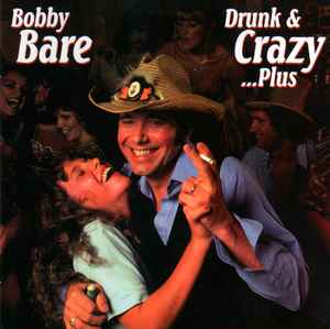 Bobby Bare - Drunk And Crazy...Plus