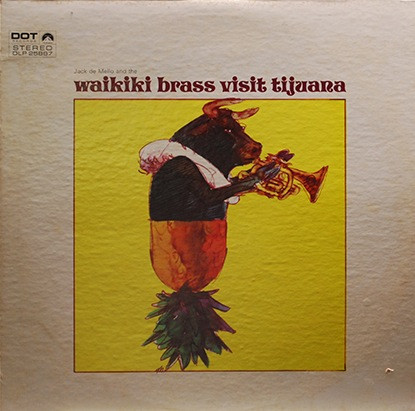 Waikiki Brass With Jack De Mello – The Waikiki Brass Visit Tijuana ...