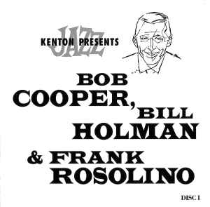 Bob Cooper - Kenton Presents Bob Cooper, Bill Holman & Frank Rosolino