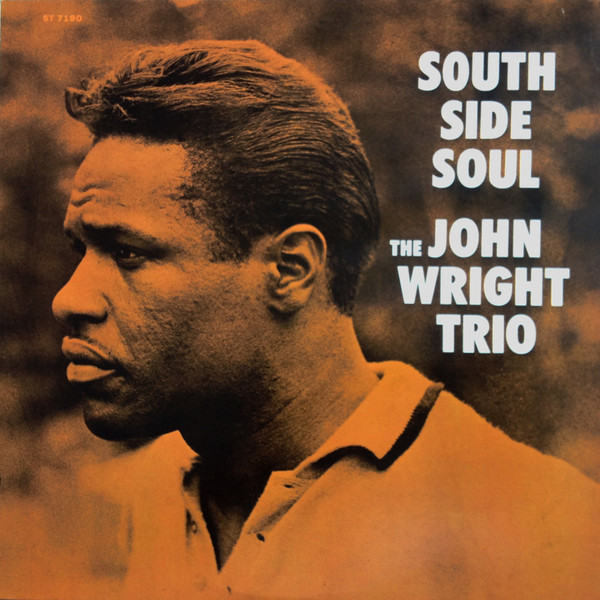 The John Wright Trio – South Side Soul (1965