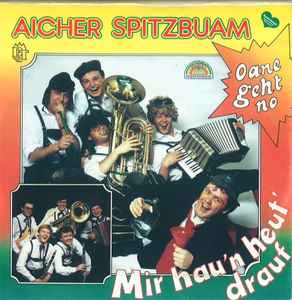 Aicher Spitzbuam - Oane Geht No / Mir Hau'n Heut' Drauf album cover