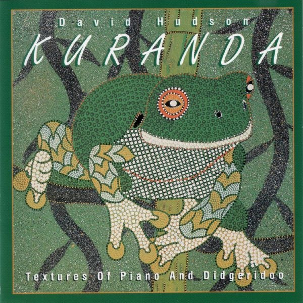 David Hudson – Kuranda (Textures Of Piano And Didgeridoo) (1997