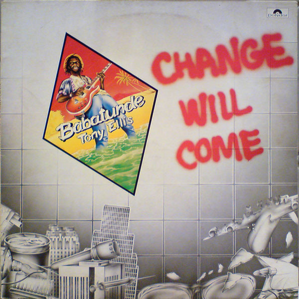 Babatunde Tony Ellis* – Change Will Come
