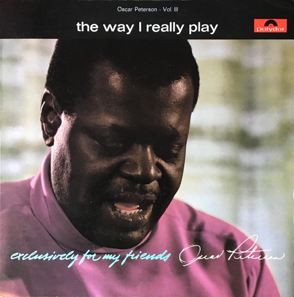 Oscar Peterson – Exclusively For My Friends - The Way I Really