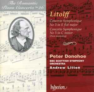 Henry Litolff - Concerto Symphonique No 3 In E Flat Major / Concerto Symphonique No 5 In C Minor (First Recording)