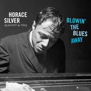 The Horace Silver Quintet & Trio* - Blowin' The Blues Away