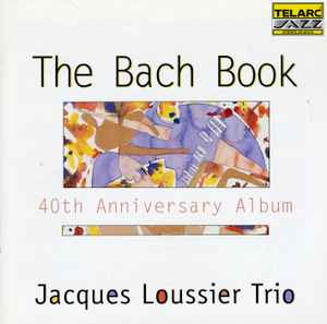 The Bach Book • 40th Anniversary Album - Jacques Loussier Trio