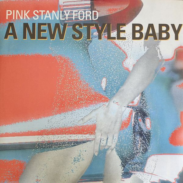 Pink Stanly Ford – A New Style Baby (1991, Vinyl) - Discogs