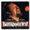 Omar & The Howlers* - Bamboozled -Live In Germany-
