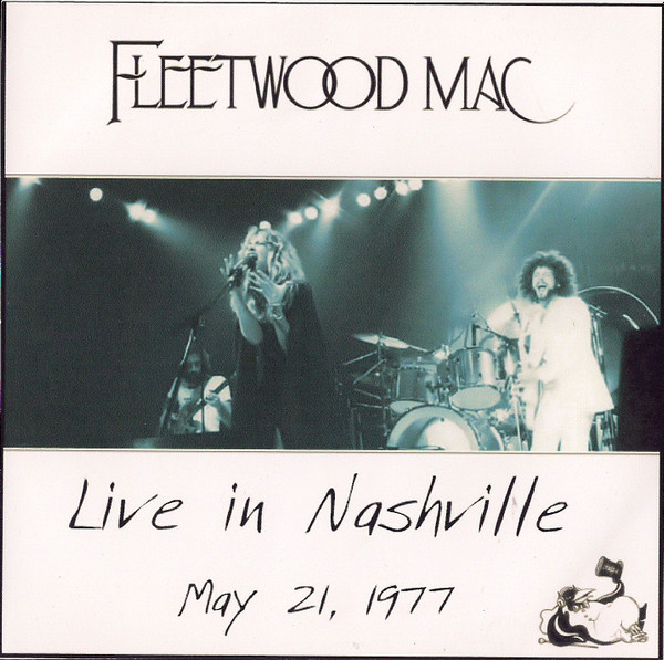 Fleetwood Mac – Live In Nashville (May 21, 1977) (CDr) - Discogs