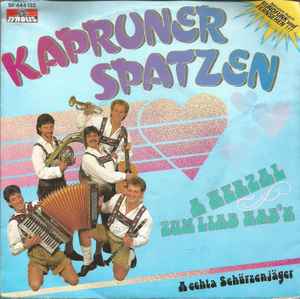 Kapruner Spatzen - A Herzal Zum Liab Hab'n / A Echta Schürzenjäger album cover