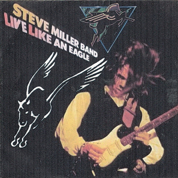 ladda ner album Steve Miller Band - Live Like An Eagle