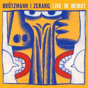 Live In Beirut 2005 - Brötzmann | Zerang