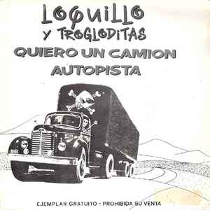 Loquillo Y Trogloditas - Quiero Un Camion / Autopista