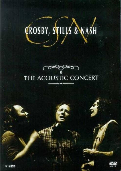 Crosby, Stills & Nash – The Acoustic Concert (2004, DVD) - Discogs