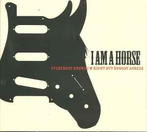 I Am A Horse - Everybody Knows I'm Right But Nobody Agrees album cover