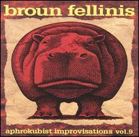 descargar álbum Broun Fellinis - Aphrokubist Improvisations Vol9