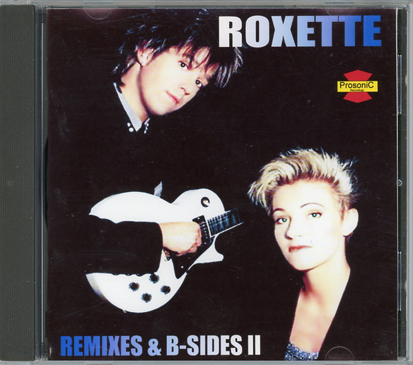 Roxette Remixes B Sides Vol. 2 2005 CDr Discogs