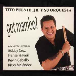Tito Puente Jr. & The Latin Rhythm - Got Mambo? album cover