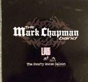 The Mark Chapman Band - Live At The Snotty Horse Saloon album cover