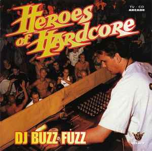 Buzz Fuzz - Heroes Of Hardcore