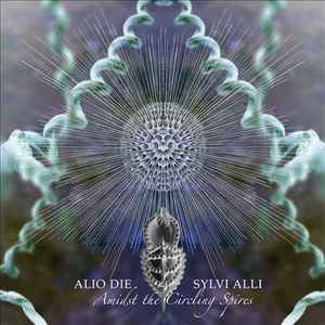 Amidst The Circling Spires - Alio Die & Sylvi Alli
