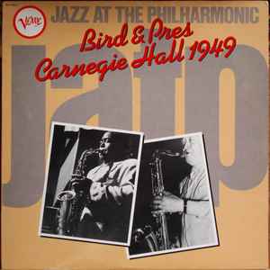 Bird and pres - Carnegie hall 1949 / Charlie Parker, saxo a | Parker, Charlie (1920-1955). Saxo a
