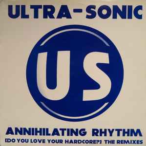 Ultra-Sonic - Annihilating Rhythm [Do You Love Your Hardcore?] The Remixes album cover