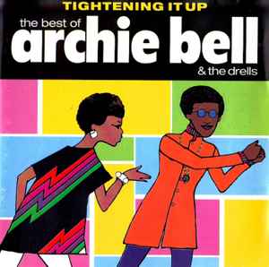 Archie Bell & The Drells - Tightening It Up: The Best Of Archie Bell & The Drells