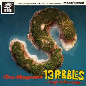 The Cro-Magnons – 13 Pebbles 〜Single Collection〜 (2014, 180g