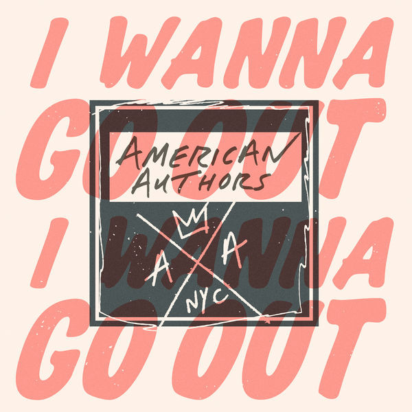 last ned album American Authors - I Wanna Go Out