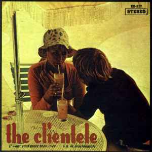 (I Want You) More Than Ever / 6 A.M. Morningside - The Clientele