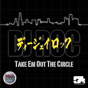 DJ Roc - Take Em Out The Circle album cover