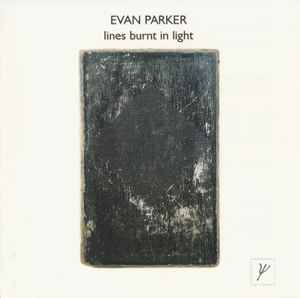 Evan Parker - Lines Burnt In Light