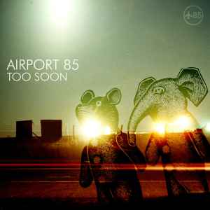 Airport 85 - Too Soon album cover