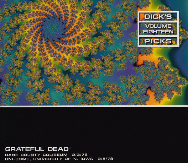 Grateful Dead – Dick's Picks Volume Eighteen: Dane County Coliseum -  2/3/78; Uni-Dome