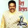 Rey Reyes - El Cantor Original
