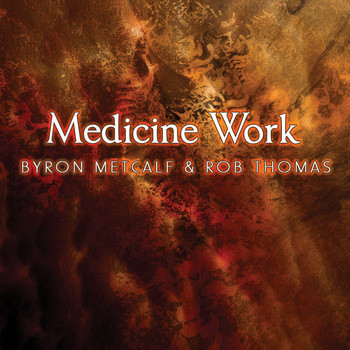 baixar álbum Byron Metcalf & Robert Thomas - Medicine Work