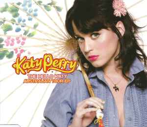 Katy Perry – The Hello Katy Australian Tour EP (2009, CD) - Discogs